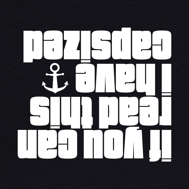 If You Can Read This I Have Capsized Sailing by thingsandthings